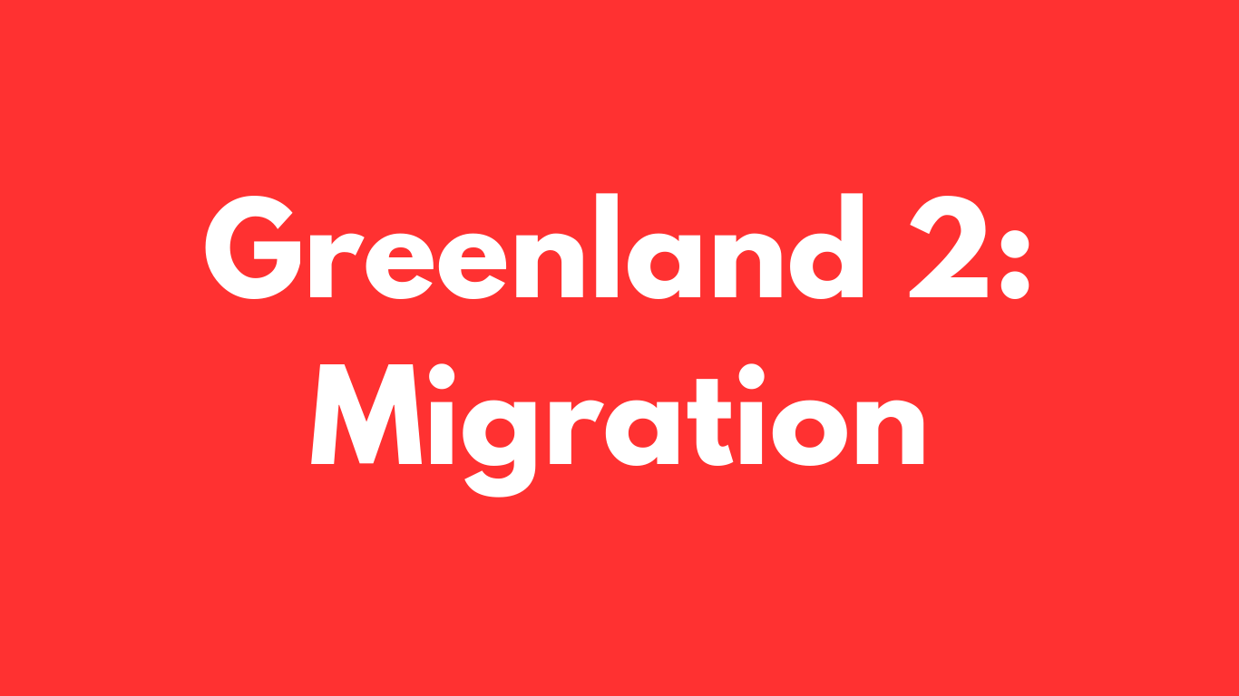 Greenland 2: Migration