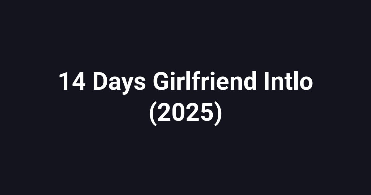 14 Days Girlfriend Intlo (2025)