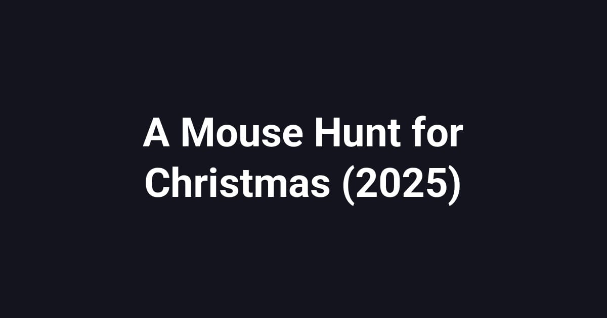 A Mouse Hunt for Christmas (2025)