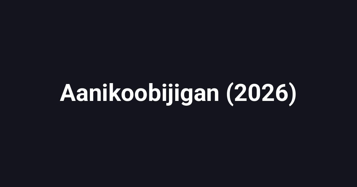 Aanikoobijigan (2026)