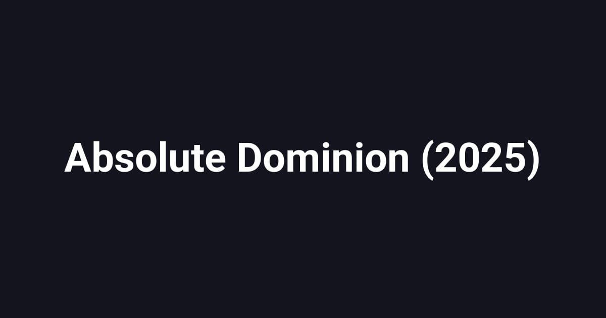 Absolute Dominion (2025)
