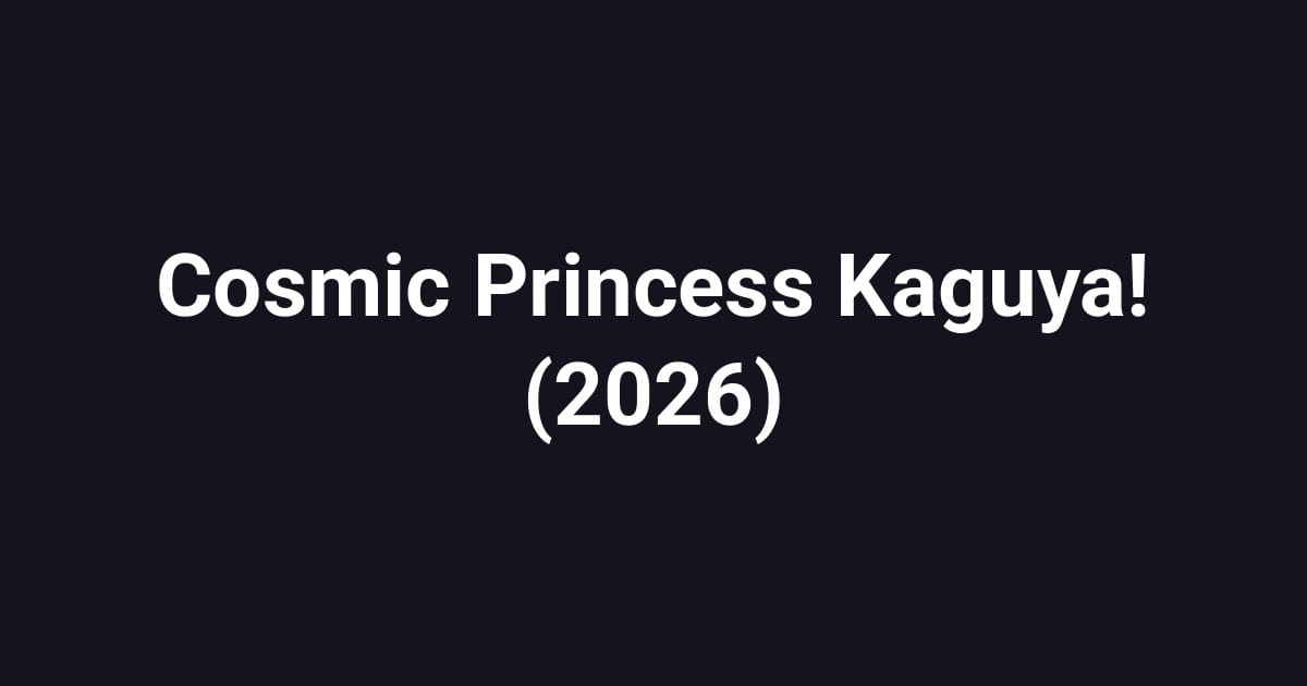 Cosmic Princess Kaguya! (2026)