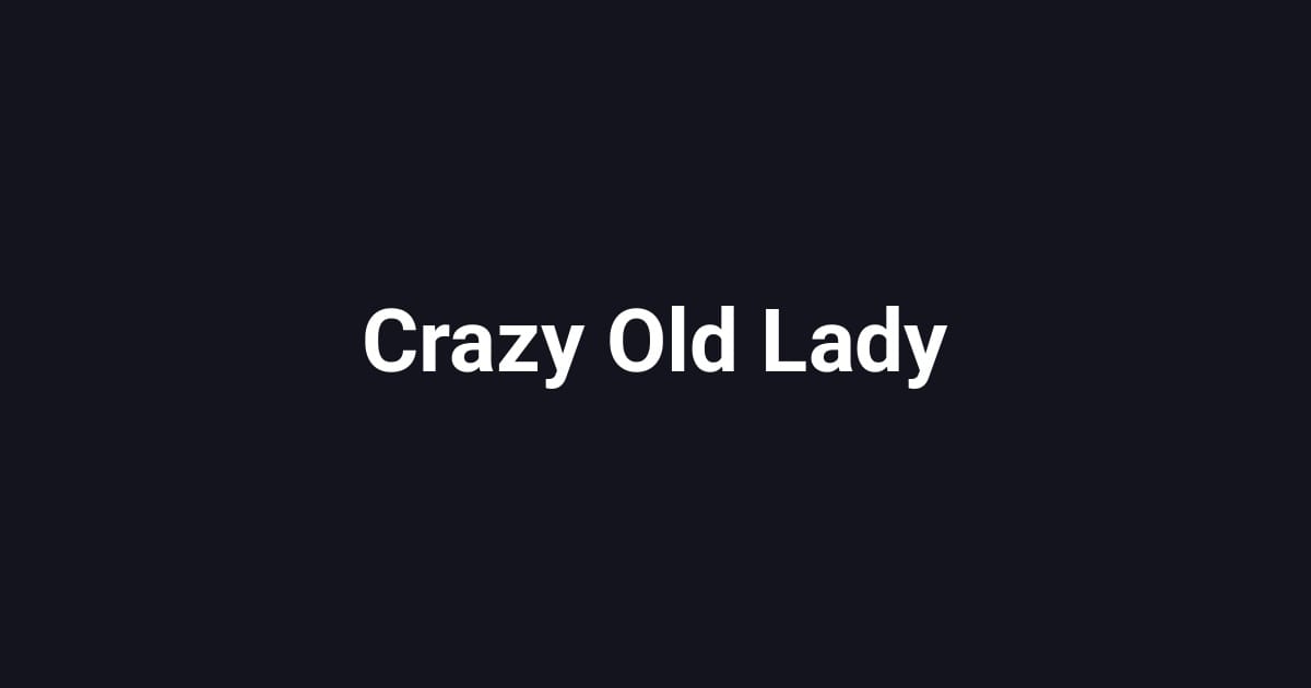 Crazy Old Lady