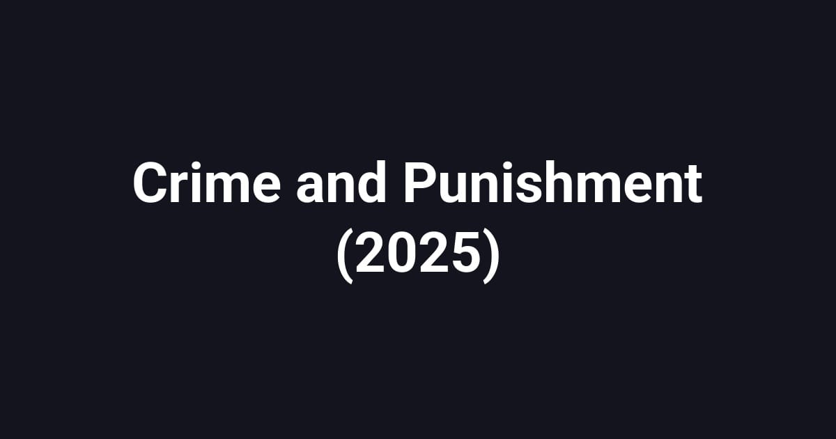 Crime and Punishment (2025)