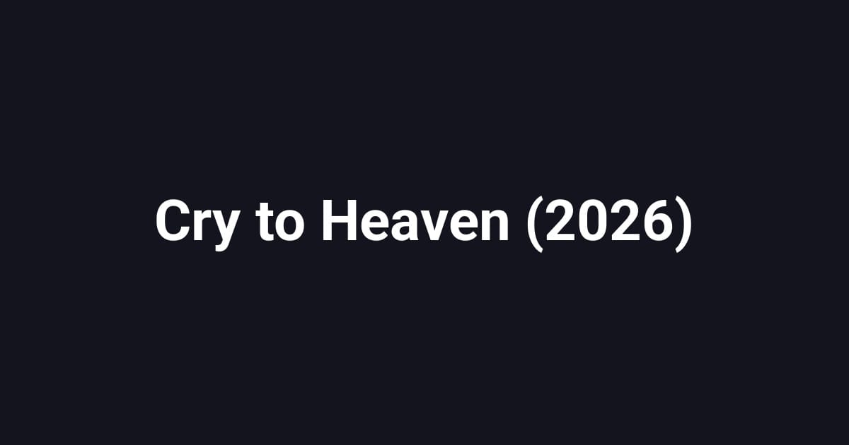 Cry to Heaven (2026)