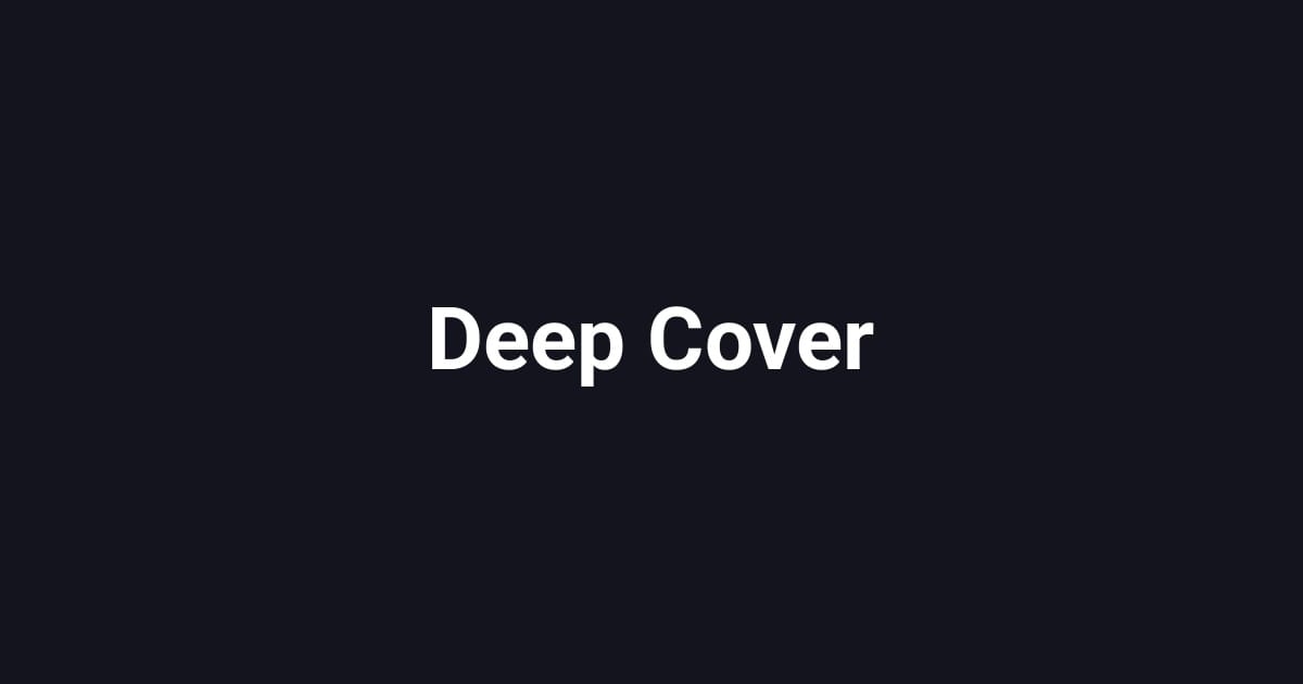 Deep Cover