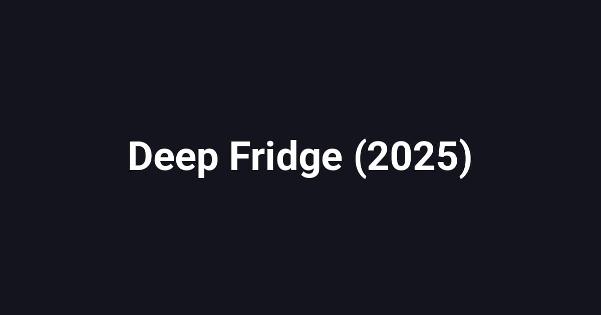 Deep Fridge (2025)
