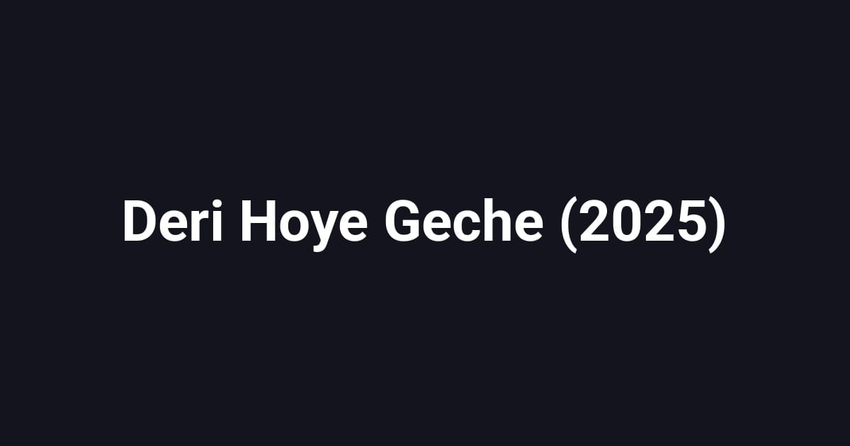 Deri Hoye Geche (2025)