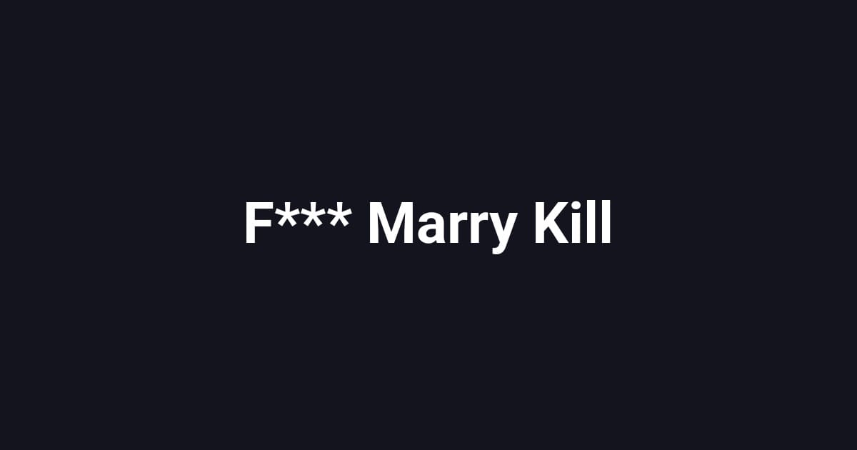 F*** Marry Kill