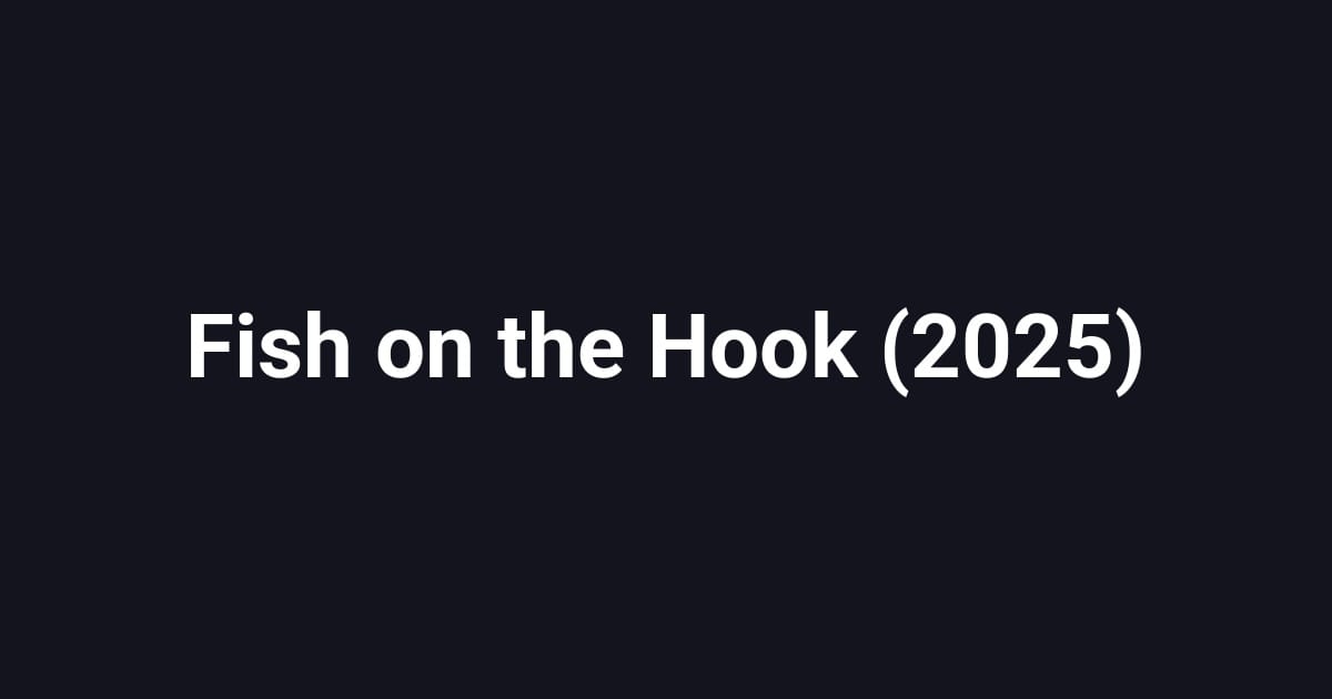 Fish on the Hook (2025)