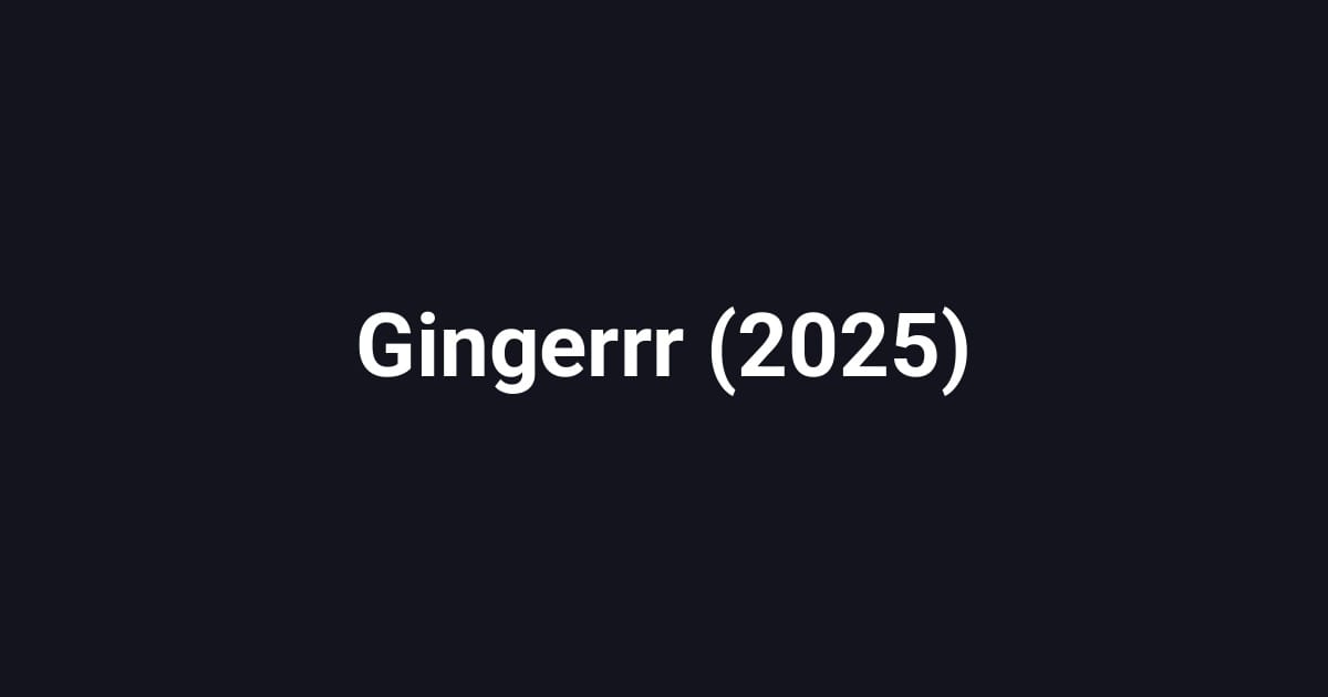 Gingerrr (2025)