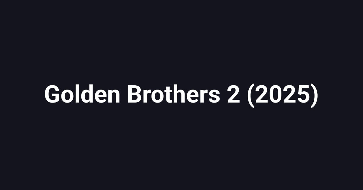 Golden Brothers 2 (2025)