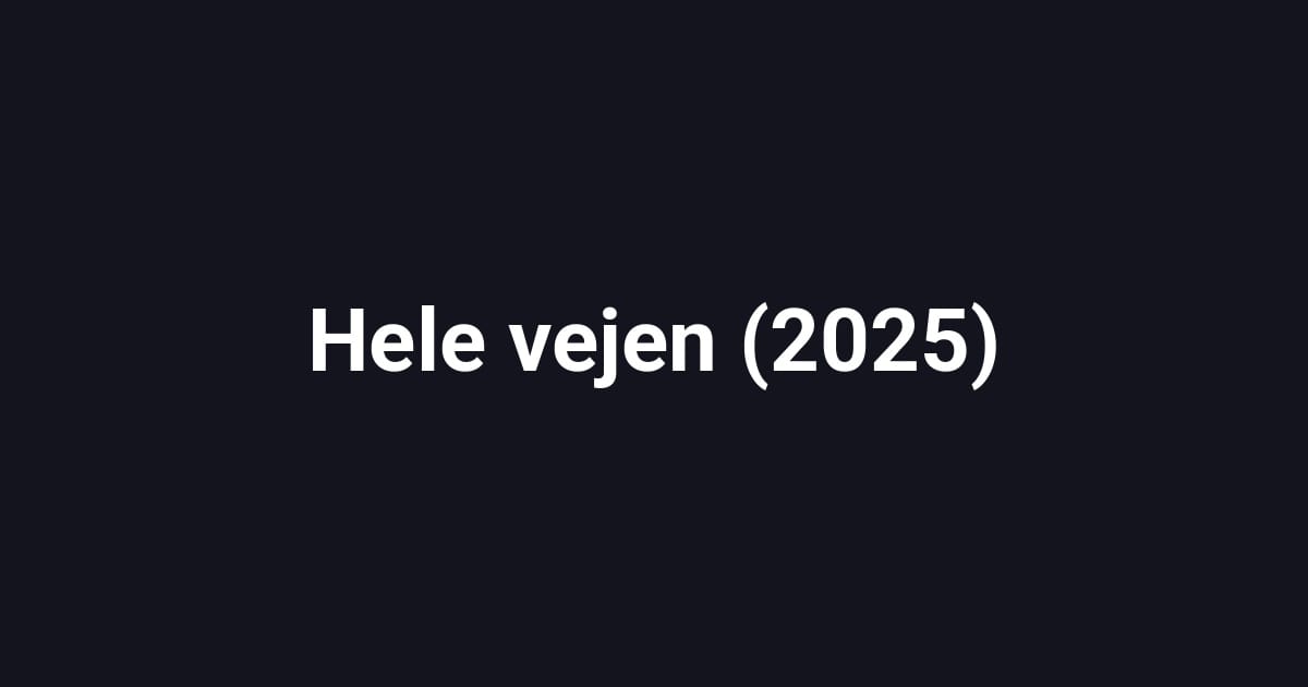 Hele vejen (2025)