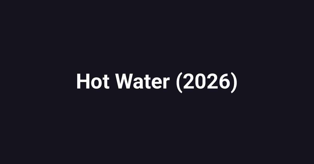 Hot Water (2026)