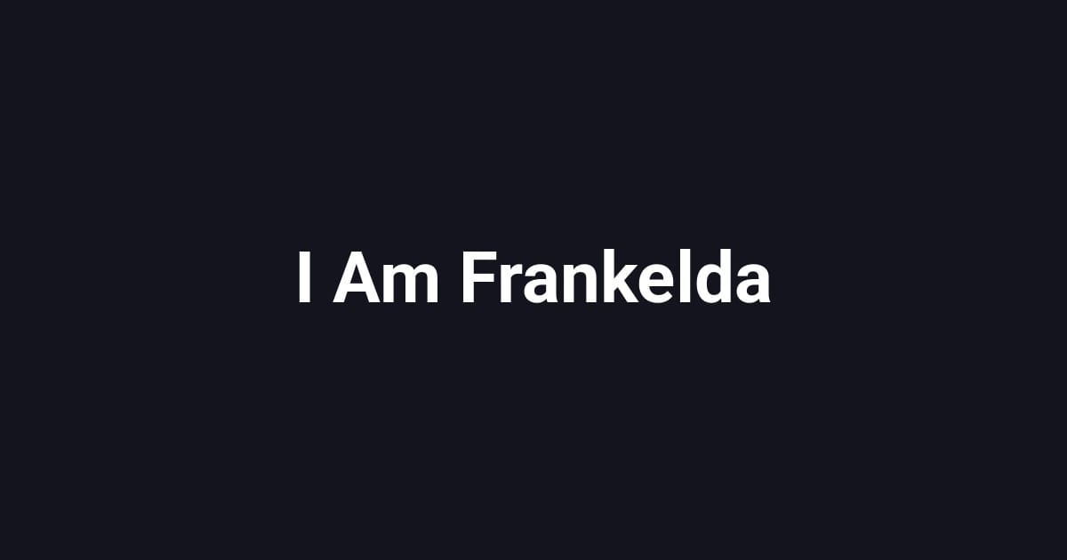 I Am Frankelda