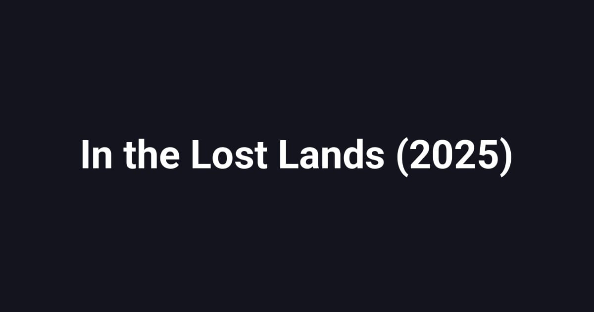 In the Lost Lands (2025)