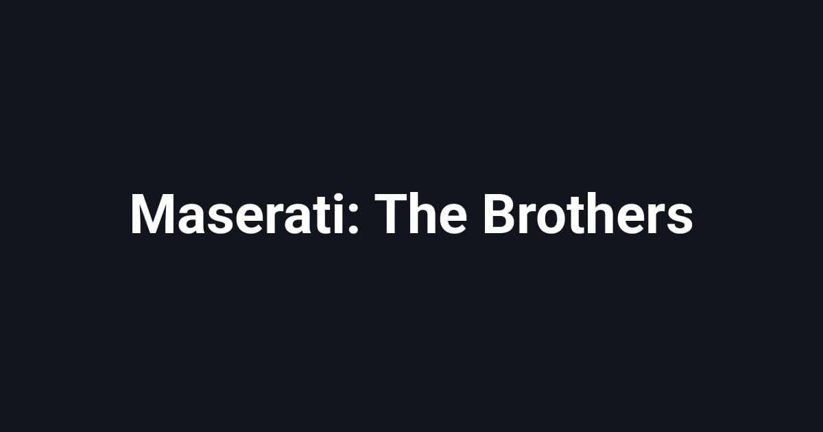 Maserati: The Brothers