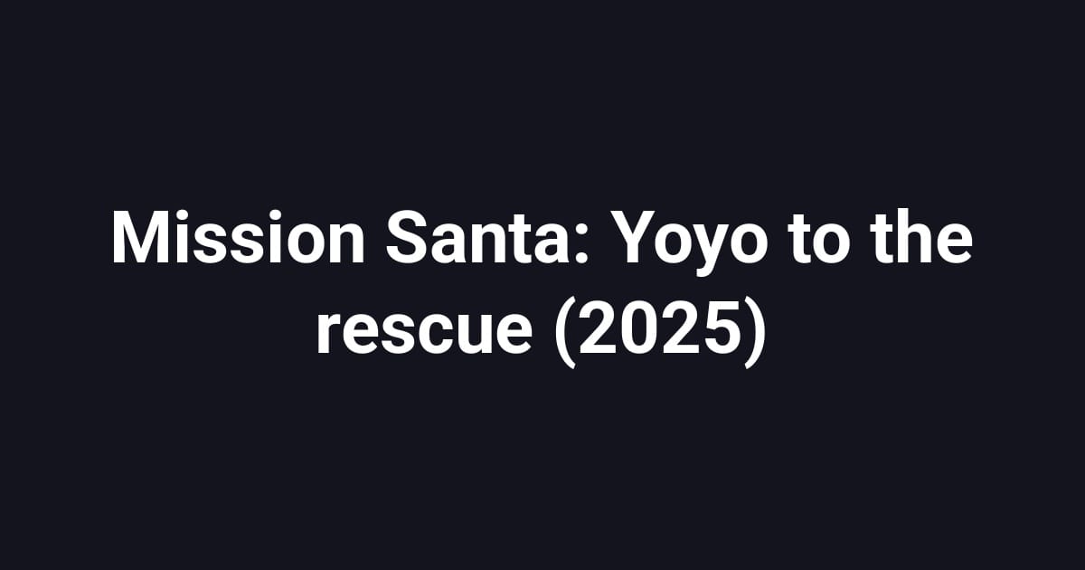 Mission Santa: Yoyo to the rescue (2025)