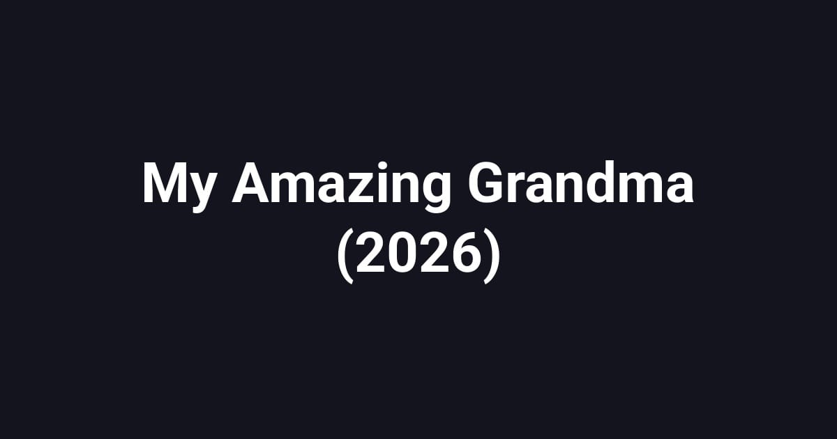 My Amazing Grandma (2026)