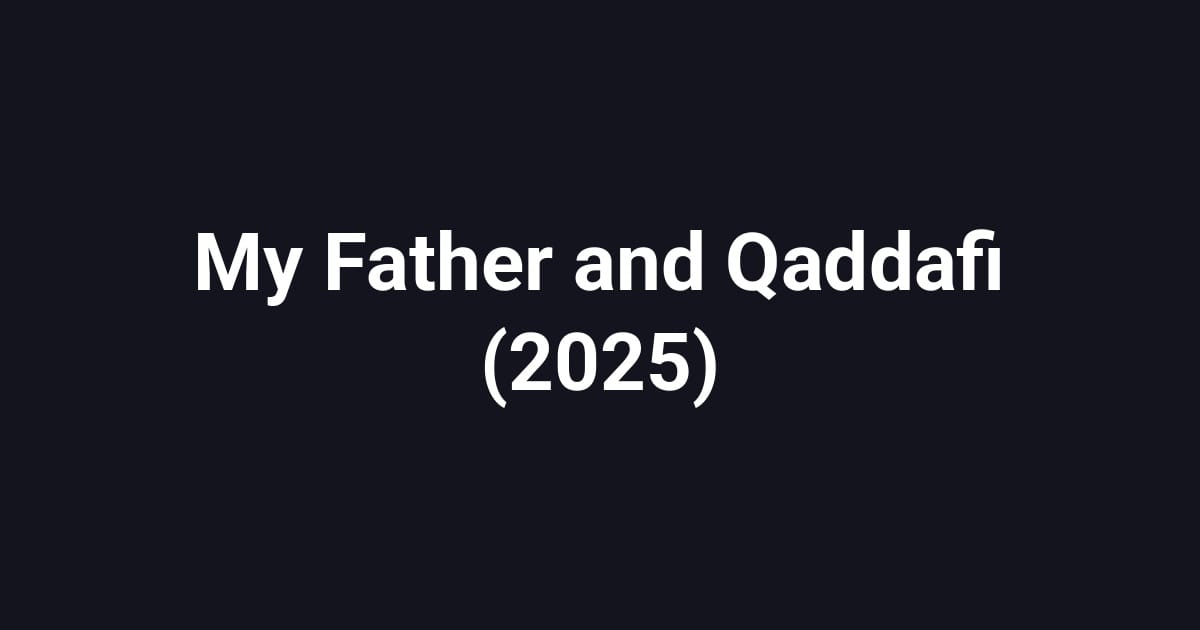 My Father and Qaddafi (2025)