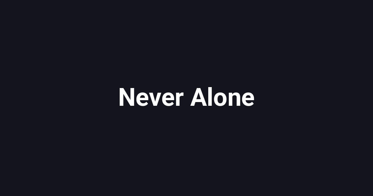 Never Alone