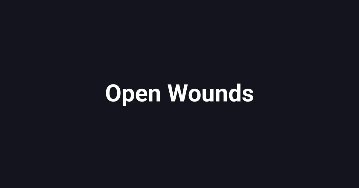 Open Wounds