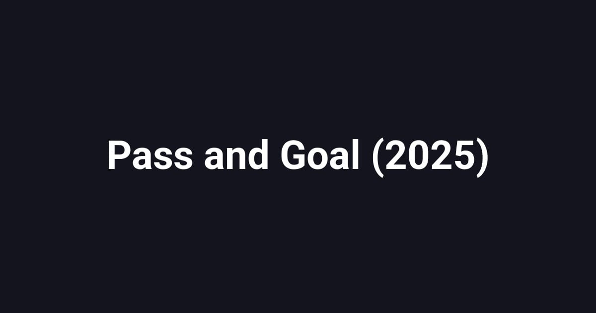 Pass and Goal (2025)