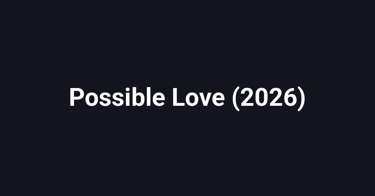Possible Love (2026)