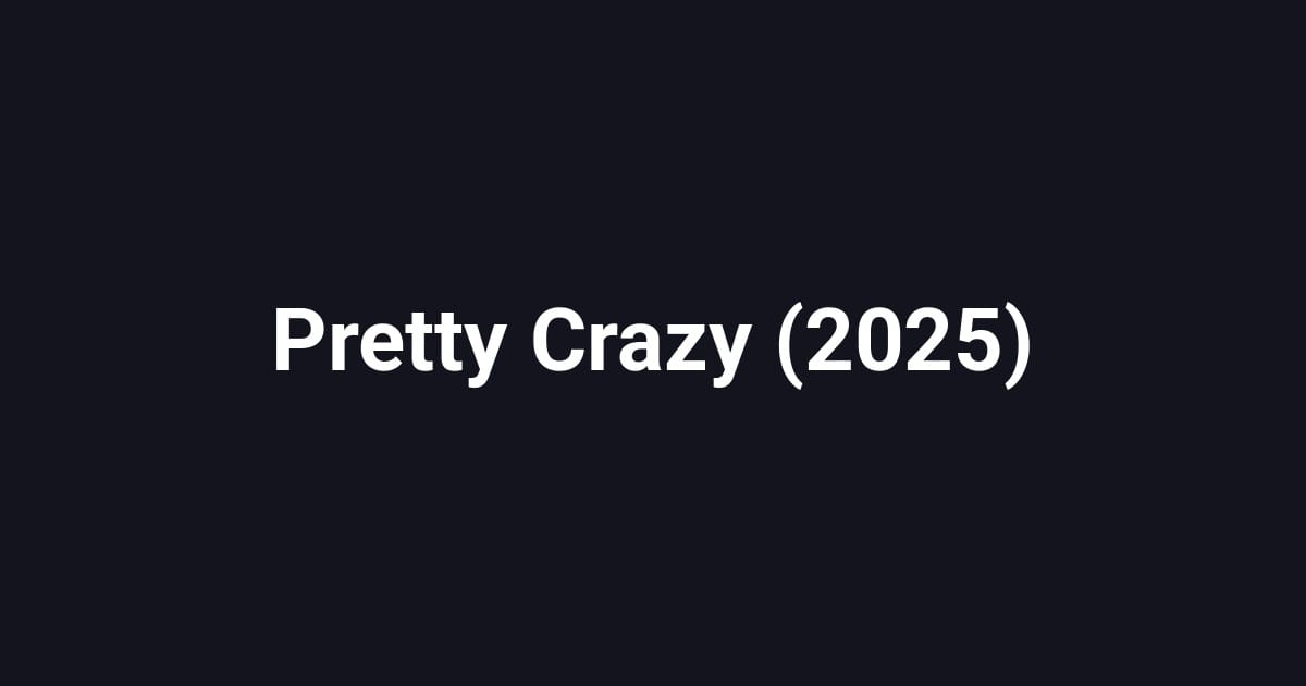 Pretty Crazy (2025)