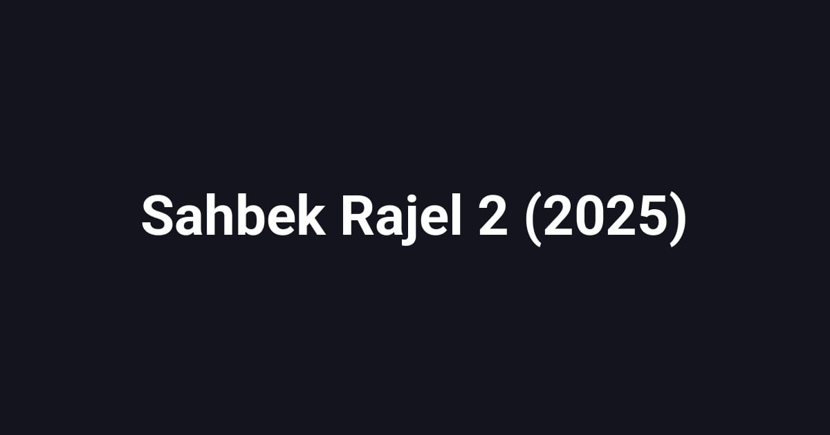 Sahbek Rajel 2 (2025)