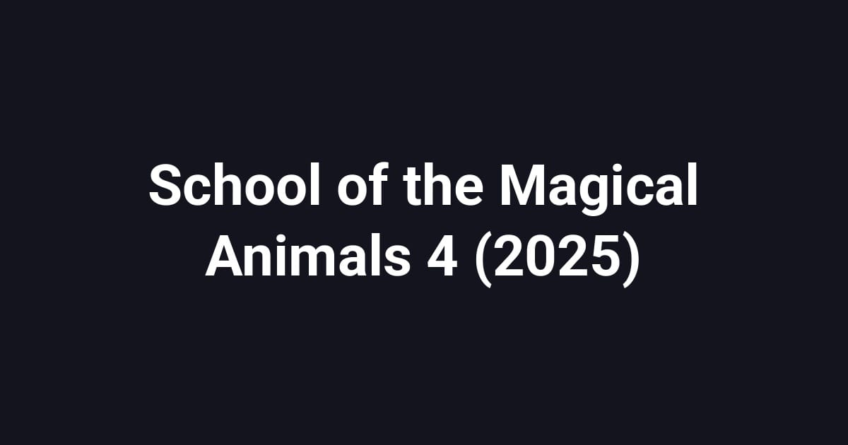 School of the Magical Animals 4 (2025)