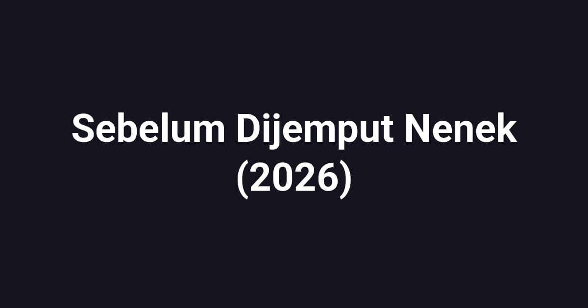 Sebelum Dijemput Nenek (2026)