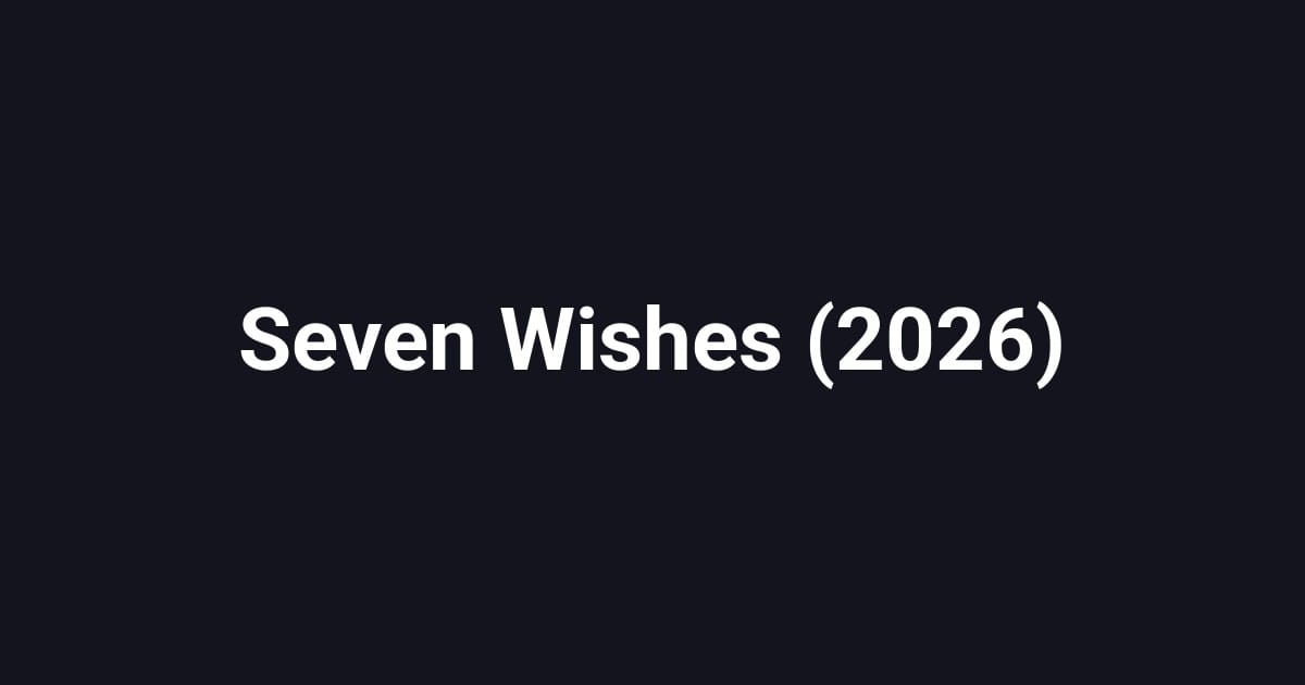 Seven Wishes (2026)