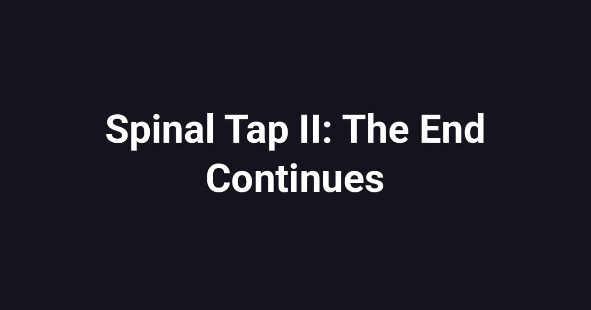 Spinal Tap II: The End Continues