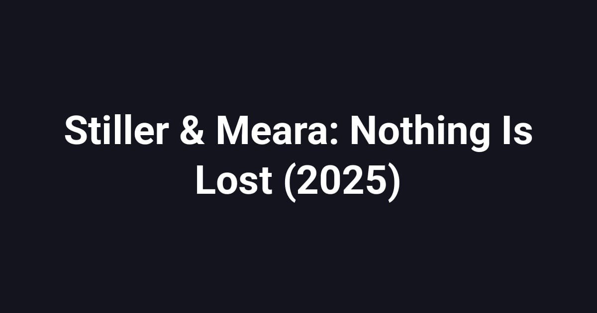 Stiller & Meara: Nothing Is Lost (2025)