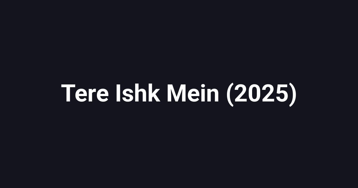 Tere Ishk Mein (2025)