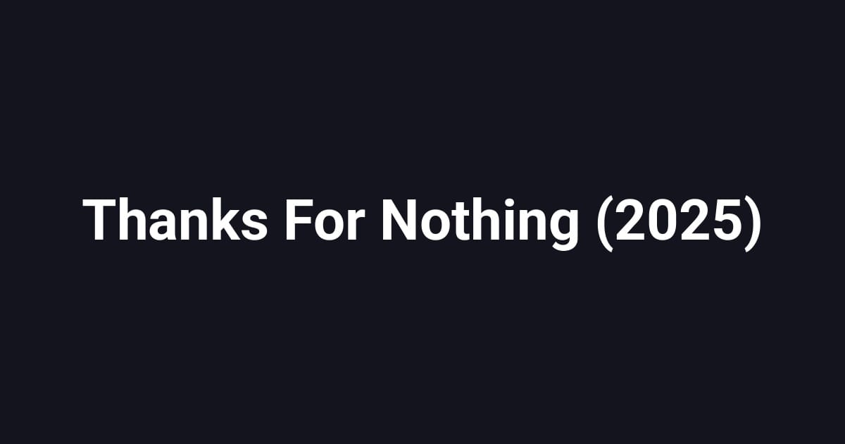 Thanks For Nothing (2025)
