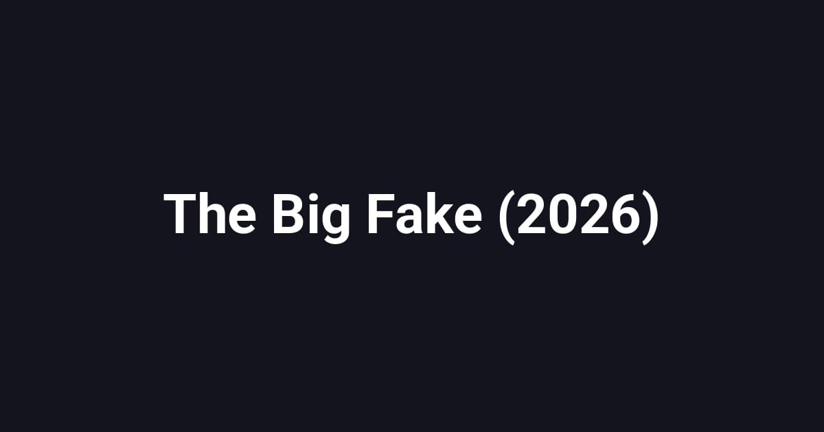 The Big Fake (2026)