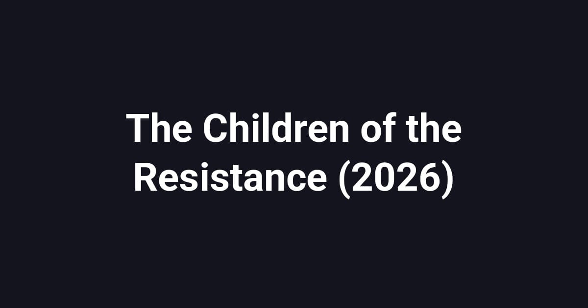 The Children of the Resistance (2026)