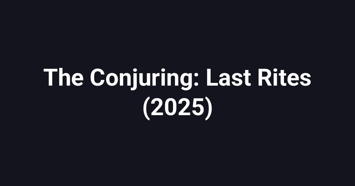 The Conjuring: Last Rites (2025)