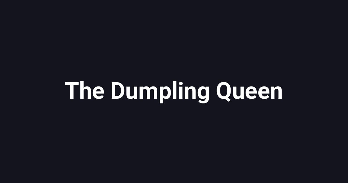 The Dumpling Queen