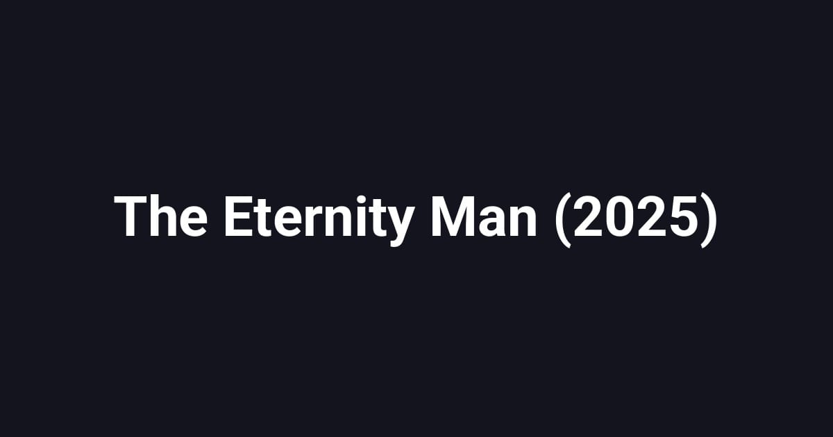 The Eternity Man (2025)