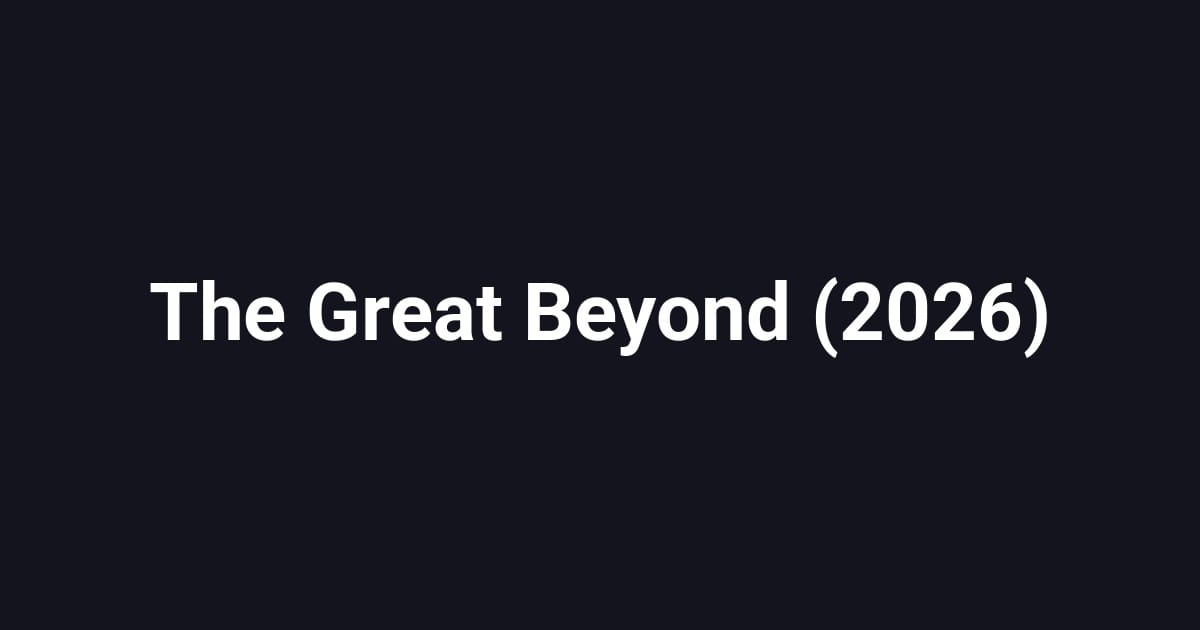 The Great Beyond (2026)