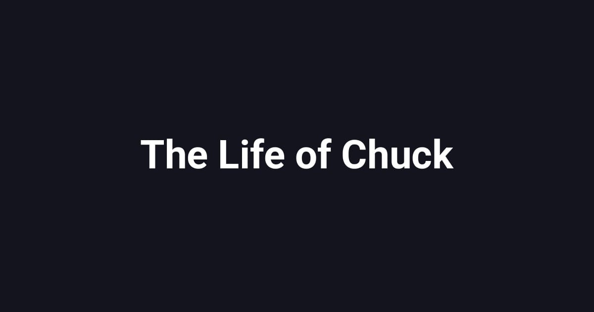 The Life of Chuck