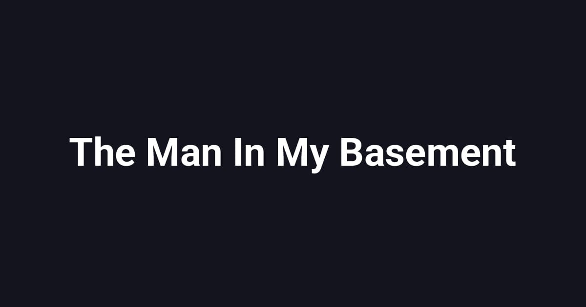 The Man In My Basement