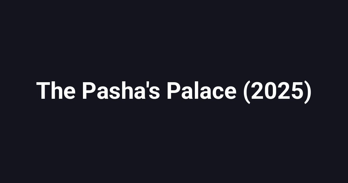 The Pasha's Palace (2025)