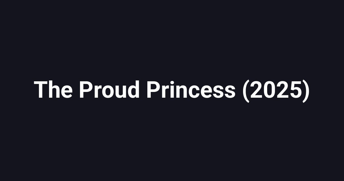 The Proud Princess (2025)