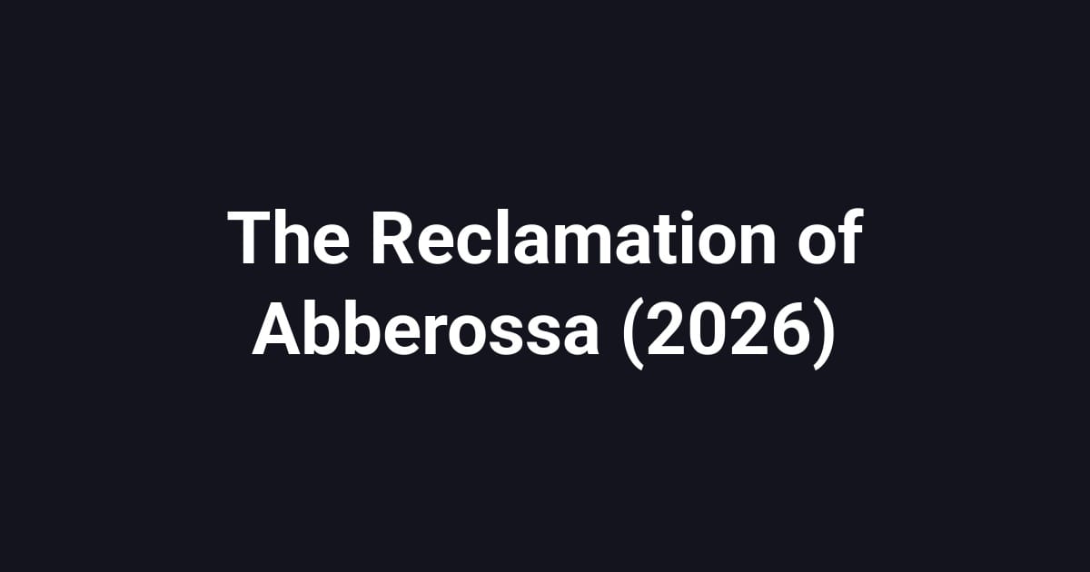 The Reclamation of Abberossa (2026)
