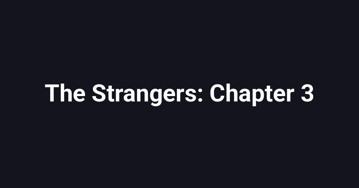 The Strangers: Chapter 3