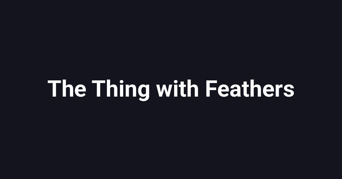 The Thing with Feathers